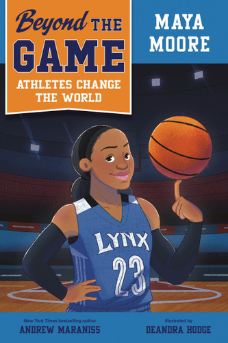 Beyond the Game: Maya Moore by Andrew Maraniss, DeAndra Hodge, 9780593526187