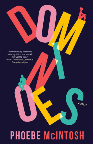 Dominoes (A Novel) by Phoebe McIntosh, 9780593596685