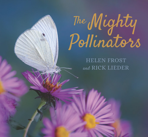 The Mighty Pollinators by Helen Frost, Rick Lieder, 9781536229103