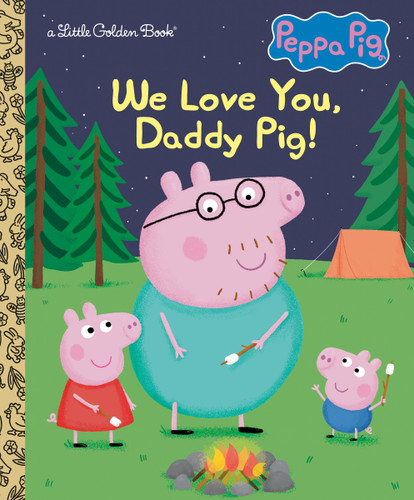 We Love You, Daddy Pig! (Peppa Pig) by Golden Books, Golden Books, 9780593709658