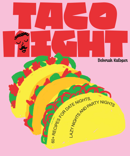 Taco Night (60+ recipes for date nights, lazy nights and party nights) by Deborah Kaloper, 9781923049291