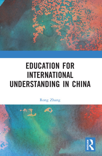 Education for International Understanding in China by Rong Zhang, 9781032341590 Education for International Understanding in China by Rong Zhang, 9781032341590