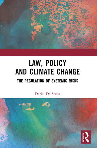 Law, Policy and Climate Change (The Regulation of Systemic Risks) by Dariel De Sousa, 9781032182155
