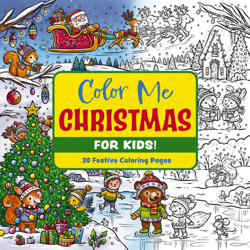 Color Me Christmas (for Kids!) (30 Festive Coloring Pages) by Editors of Cider Mill Press, 9781400346790
