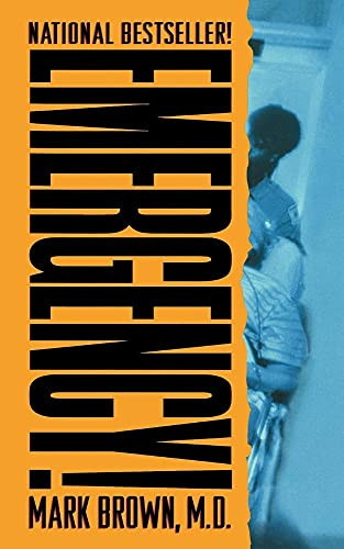 Emergency! (True Stories From The Nation's ERs) by Mark Brown, MD, 9781250100368