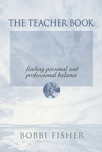 The Teacher Book (Finding Personal and Professional Balance) by Barbara E Fisher, 9780325003146