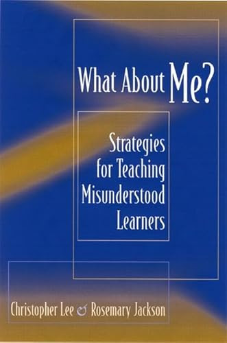 What About Me? (Strategies for Teaching Misunderstood Learners) by Christopher M Lee, Rosemary F Jackson, 9780325003481