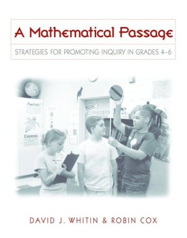 A Mathematical Passage (Strategies for Promoting Inquiry in Grades 4-6) by David Whitin, Robin Cox, 9780325005065