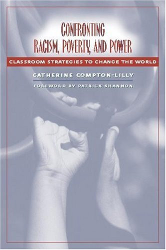 Confronting Racism, Poverty, and Power (Classroom Strategies to Change the World) by Patrick Shannon, Cathy Compton-Lilly, 9780325006079