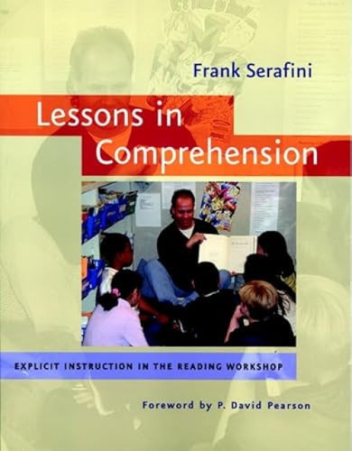 Lessons in Comprehension (Explicit Instruction in the Reading Workshop) by Frank Serafini, P David Pearson, 9780325006253