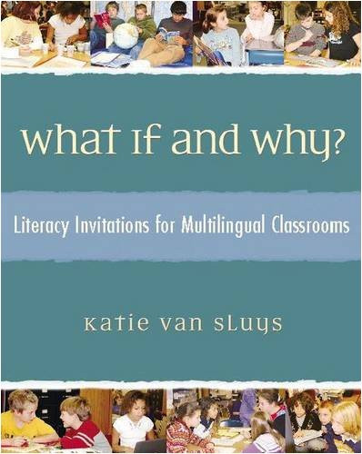What If and Why? (Literacy Invitations for Multilingual Classrooms) by Katie Van Sluys, 9780325007328