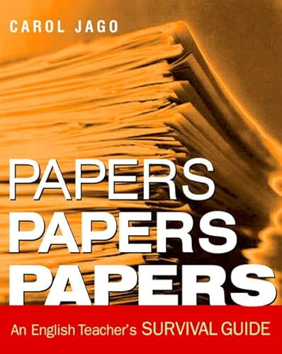 Papers, Papers, Papers (An English Teacher's Survival Guide) by Carol Jago, 9780325008288