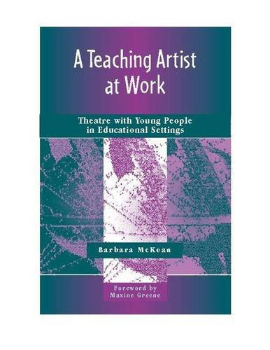 A Teaching Artist at Work (Theatre with Young People in Educational Settings) by Barbara McKean, 9780325008820