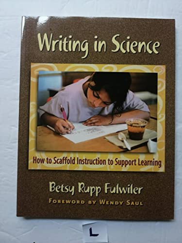Writing in Science (How to Scaffold Instruction to Support Learning) by Betsy Fulwiler, 9780325010700