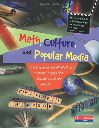 Math, Culture, and Popular Media (Activities to Engage Middle School Students Through Film, Literature, and the In ternet) by Denisse R Thompson, Michaele F Chappell, 9780325021225