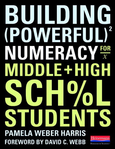 Building Powerful Numeracy for Middle and High School Students by Pamela Weber Harris, 9780325026626