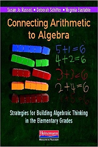 Connecting Arithmetic to Algebra (Professional Book) (Strategies for Building Algebraic Thinking in the Elementary Grades) by Deborah Schifter, Susan Jo Russell, Virginia Bastable, 9780325041919
