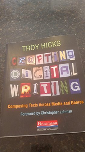 Crafting Digital Writing (Composing Texts Across Media and Genres) by Troy Hicks, 9780325046969
