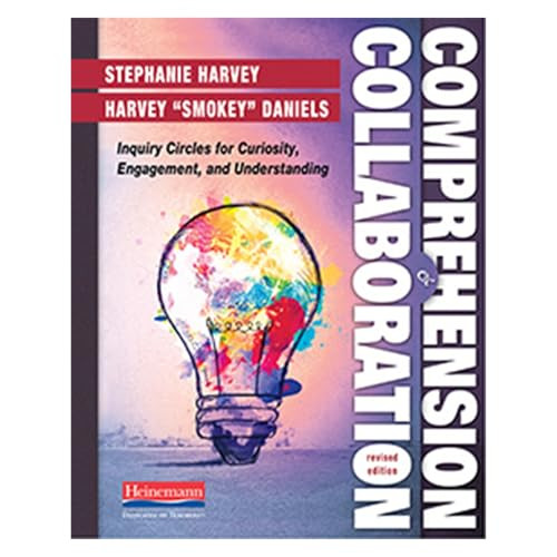 Comprehension and Collaboration, Revised Edition (Inquiry Circles for Curiosity, Engagement, and Understanding) by Harvey Smokey Daniels, Stephanie Harvey, 9780325062860