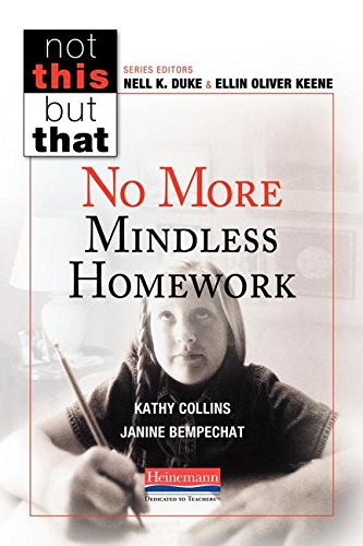 No More Mindless Homework by Ellin Oliver Keene, Ellin Oliver Keene, Kathy Collins, Nell K Duke, Nell K Duke, Janine Bempechat, 9780325092812
