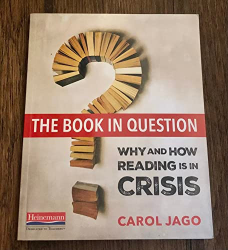 The Book in Question (Why and How Reading Is in Crisis) by Carol Jago, 9780325098685
