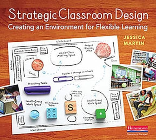 Strategic Classroom Design (Creating an Environment for Flexible Learning) by Jessica Martin, 9780325109152