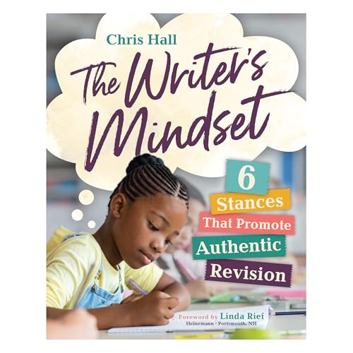The Writer's Mindset (Six Stances That Promote Authentic Revision) by Linda Rief, Chris Hall, 9780325118635