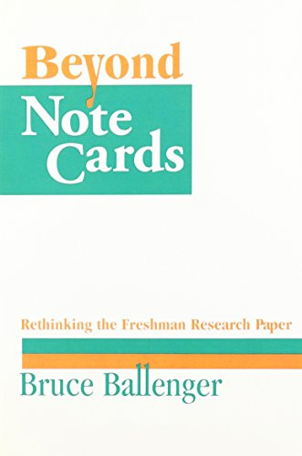 Beyond Note Cards (Rethinking the Freshman Research Paper) by Bruce Ballenger, 9780867094794