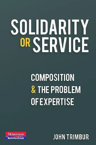 Solidarity or Service (Composition and the Problem of Expertise) by John Trimbur, 9780867096033