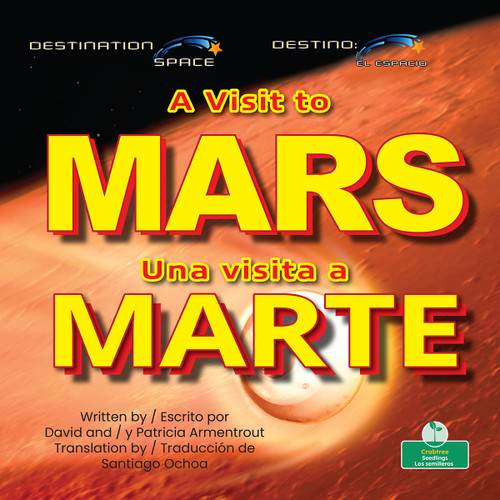 Una visita a Marte (A Visit to Mars) Bilingual Eng/Spa by David Armentrout, Patricia Armentrout, Pablo de la Vega, 9781039852839
