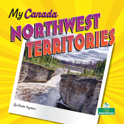 Northwest Territories by Sheila Yazdani, Claire Savard, 9781039838604