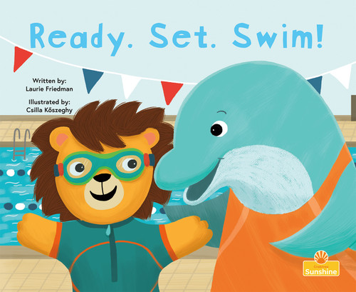 Ready. Set. Swim! by Laurie Friedman, Csilla Kőszeghy, 9781039838765