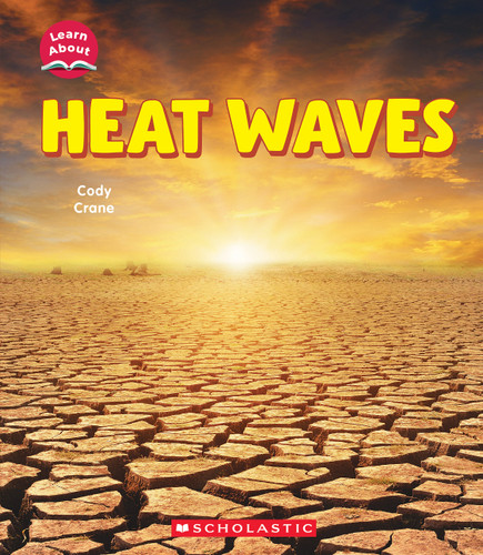 Heat Waves (Learn About: Wild Weather) by Cody Crane, 9781546135999