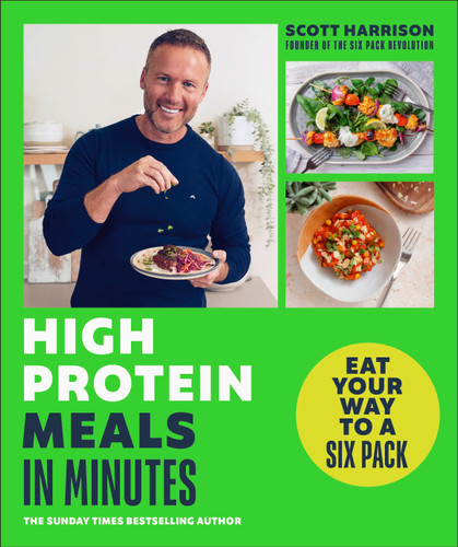 High-Protein Meals in Minutes (Eat Your Way to a Six Pack) by Scott Harrison, 9780241661697