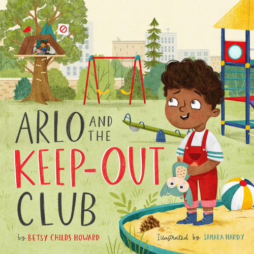 Arlo and the Keep-Out Club by Betsy Childs Howard, Samara Hardy, 9781433589973