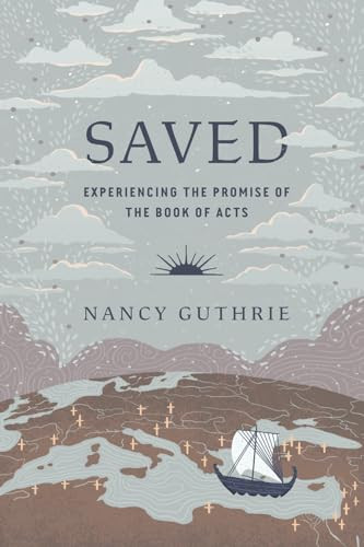 Saved (Experiencing the Promise of the Book of Acts) by Nancy Guthrie, 9781433592867