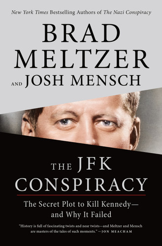 The JFK Conspiracy (The Secret Plot to Kill Kennedy-and Why It Failed) by Brad Meltzer, Josh Mensch, 9781250790576