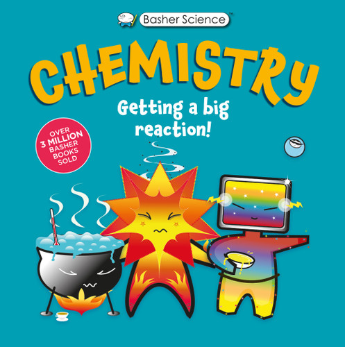 Basher Science: Chemistry (Getting a Big Reaction) - 9780753480656 by Simon Basher, Dan Green, Simon Basher, 9780753480656
