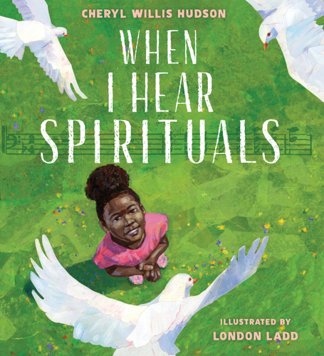 When I Hear Spirituals by Cheryl Willis Hudson, London Ladd, 9780823453801