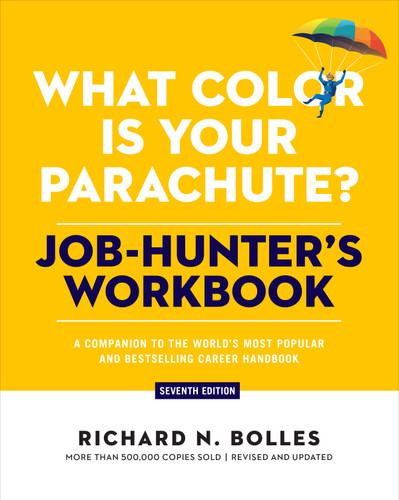 What Color Is Your Parachute? Job-Hunter's Workbook, Seventh Edition (A Companion to the World's Most Popular and Bestselling Career Handbook) by Richard N. Bolles, 9781984863607
