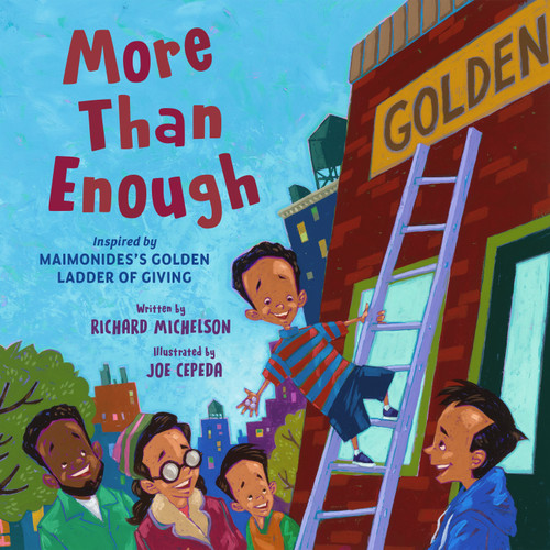More Than Enough (Inspired by Maimonidess Golden Ladder of Giving) by Richard Michelson, Joe Cepeda, 9781682636145