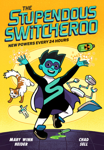 The Stupendous Switcheroo: New Powers Every 24 Hours by Mary Winn Heider, Chad Sell, 9798217023899