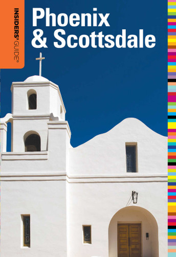 Insiders' Guide® to Phoenix & Scottsdale by Michael Ferraresi, 9780762773213