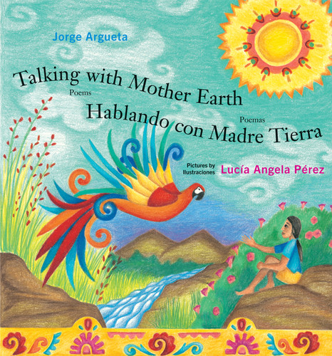 Talking with Mother Earth / Hablando con Madre Tierra - 9781779460196 by Jorge Argueta, Lucía Angela Pérez, 9781779460196