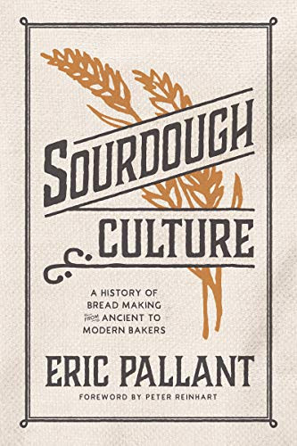 Sourdough Culture (A History of Bread Making from Ancient to Modern Bakers) - 9781572843462 by Eric Pallant, 9781572843462