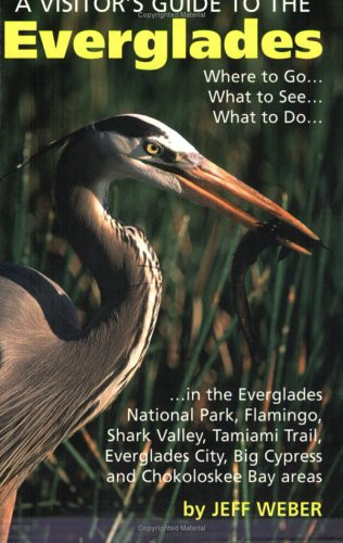 Visitor's Guide to the Everglades by Jeff Weber, 9780820001340