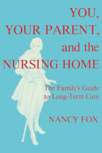 You, Your Parent and the Nursing Home by Nancy Fox, 9780879753177
