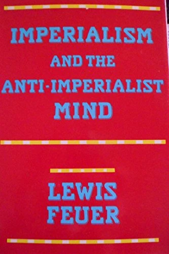 Imperialism and the Anti-Imperialist Mind by Lewis S. Feuer, 9780879753399