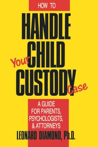 How to Handle Your Child Custody Case - 9780879755706 by Leonard Diamond, 9780879755706