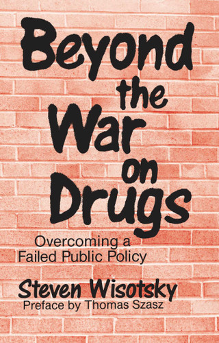 Beyond the War on Drugs by Steven Wisotsky, 9780879755874